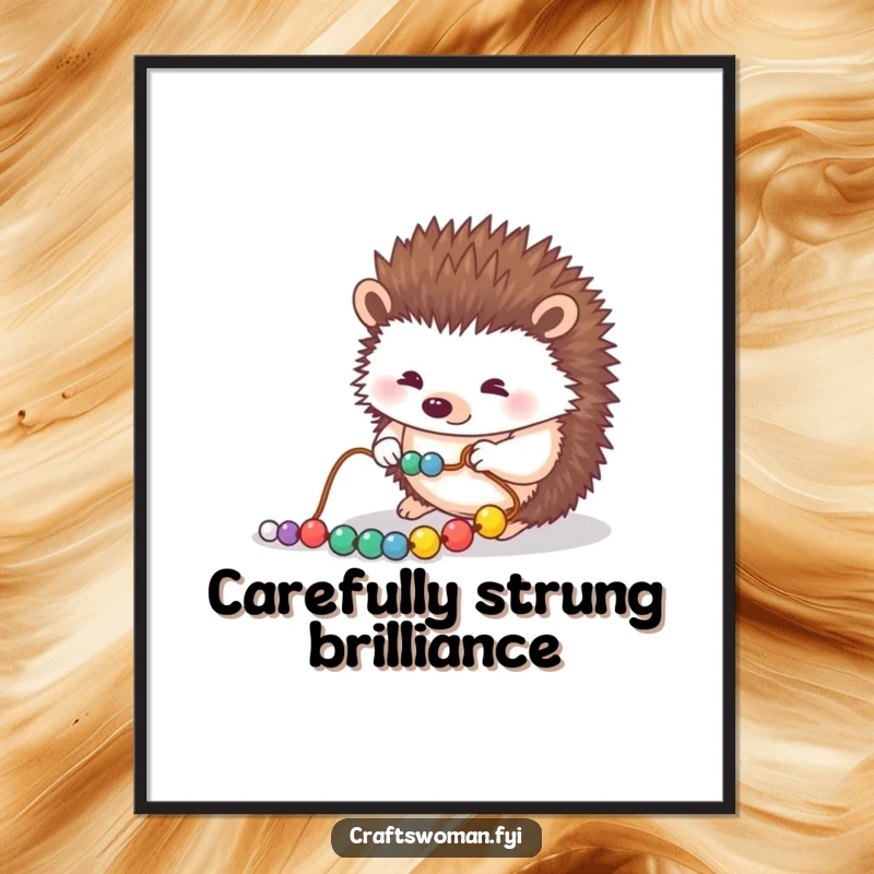 Funny poster showcasing a focused hedgehog carefully stringing beads onto a thread, creating a beautiful and intricate piece of art.