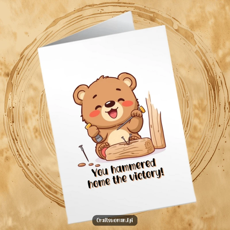 Funny Free Printable Congratulations Card: Cute bear cub happily hammers a small nail into wood, celebrating a job well done.