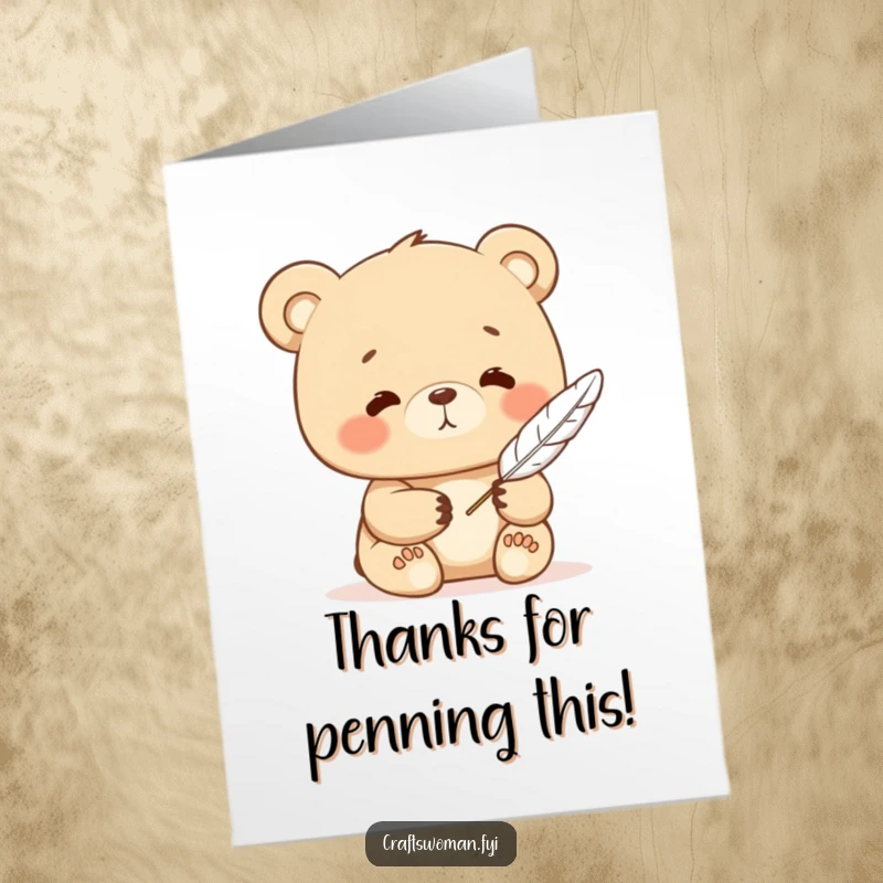 Funny Free Printable Thank You Card: A content bear holds a feather quill, thoughtfully writing a message of thanks.
